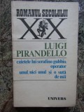 LUIGI PIRANDELLO - CAIETELE LUI SERAFINO GUBBIO, OPERATOR. UNUL, NICI UNUL...