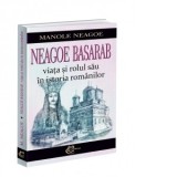 Neagoe Basarab. Viata si rolul sau in istoria romanilor - Manole Neagoe