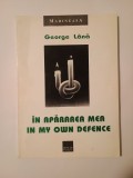 George L&acirc;nă (dedicație / autograf) - &Icirc;n apărarea mea / In My Own Defence