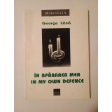 George L&acirc;nă (dedicație / autograf) - &Icirc;n apărarea mea / In My Own Defence