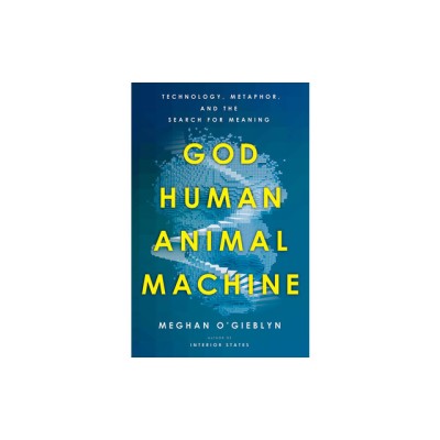 God, Human, Animal, Machine: Technology, Metaphor, and the Search for Meaning foto