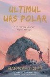 Ultimul urs polar (Vol. 1) - Paperback brosat - Hannah Gold - Paralela 45