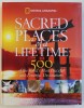 NATIONAL GEOGRAPHIC , SACRED PLACES OF A LIFETIME , 500 OF THE WORLD &#039; S MOST PEACEFUL AND POWERFUL DESTINATIONS , 2008