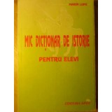 MIC DICTIONAR DE ISTORIE PENTRU ELEVI-MARIN LUPU-126404