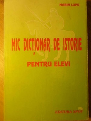 MIC DICTIONAR DE ISTORIE PENTRU ELEVI-MARIN LUPU foto