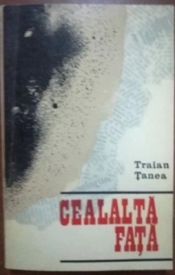 Cealalta fata, roman, Traian Tanea 1973, Junimea, Iasi, autograf autor foto