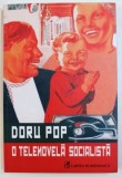O TELENOVELA SOCIALISTA - roman de DORU POP , 2013
