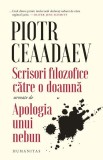 Scrisori filozofice catre o doamna urmate de Apologia unui nebun &ndash; Piotr Ceaadaev