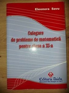 Culegere de probleme de matematica pentru clasa a 11-a - Eleonora Savu foto