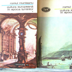 ROMUL MUNTEANU - CULTURA EUROPEANA IN EPOCA LUMINILOR.Vol. I-II