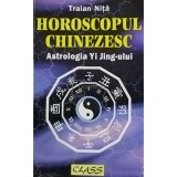 Traian Nita - Horoscopul chinezesc - Astrologia Yi Jing-ului (Editia: 1998)