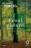 Ecoul Pădurii - Richard Powers, Roman Pulitzer Prize, Bestseller New York Times, Conștiința Ecologică