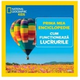 Cum functioneaza lucrurile. Volumul 13. Prima mea enciclopedie National Geographic
