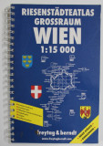 RIESENSTADTEATLAS GROSSRAUM WIEN , 1/ 15.000, ( ATLAS RUTIER AL VIENEI ) , 2004