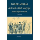 Kulcsolt v&aacute;llak tengelye - &Ouml;sszegyűjt&ouml;tt essz&eacute;k I. k&ouml;tet - Fodor Andr&aacute;s