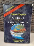 Ghidul cu adevarat practic al Paradisurilor fiscale - Claude Dauphin