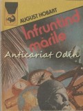 Infruntind Marile - August Hobart, Meridiane 1989, Roman de Aventuri, Limba Romana, Coperta Brosata, 202 Pagini