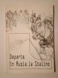 Departe, &icirc;n Rusia, la Stalino: amintiri și documente cu privire la deportarea etnicilor germani din Rom&acirc;nia (1945-1950)