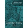 Az Orb&aacute;n-rezsim - A plebiszciter vez&eacute;rdemokr&aacute;cia elm&eacute;lete &eacute;s gyakorlata - Gyulai Attila