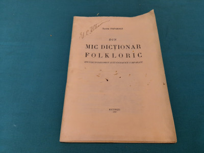 DIN MIC DICTIONAR FOLKLORIC/ SPICUIRI FOLKLORICE/TACHE PAPAHAGI /1947 foto