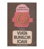 Ernest Gavrilovici - Viata bunilor Ioan - roman - 118826