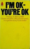 Thomas A. Harris - I'm Ok - You're Ok