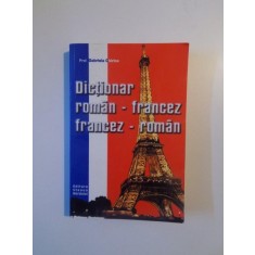 DICTIONAR ROMAN FRANCEZ / FRANCEZ ROMAN de GABRIELA CHIRICA