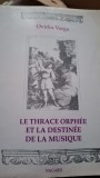 Le Thrace Orph&eacute;e et la destin&eacute;e de la musique - Ovidiu Varga