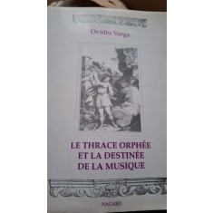 Le Thrace Orph&eacute;e et la destin&eacute;e de la musique - Ovidiu Varga