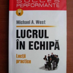 Michael A. West - Lucrul in echipa. Lectii practice