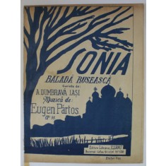 SONIA , BALADA RUSEASCA , cuvinte de A. DUMBRAVA IASI , muzica de EUGEN PARTOS , INTERBELICA , PARTITURA