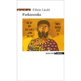 Farkasszuka - Egy reg&eacute;ny sz&uuml;let&eacute;se - F&aacute;bi&aacute;n L&aacute;szl&oacute;