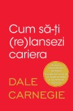 Cumpara ieftin Cum să-ți (re)lansezi cariera