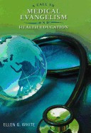 A Call to Medical Evangelism and Health Education: Selections from the Writings of Ellen G. White foto