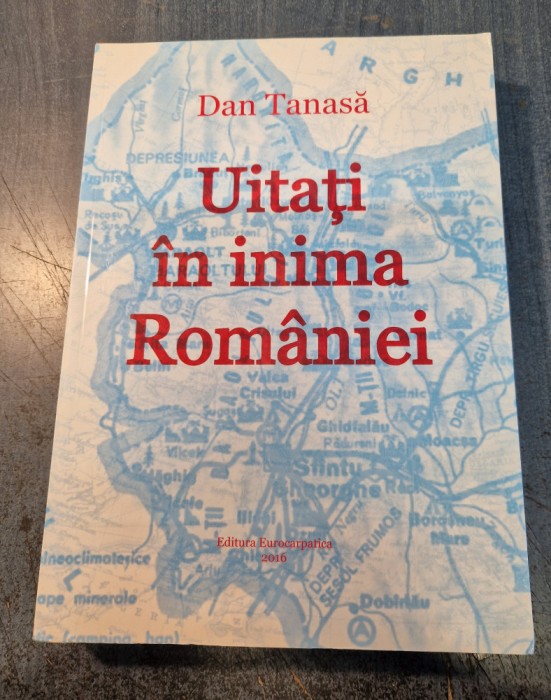 Uitati in inima Romaniei Dan Tanasa