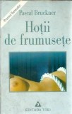 Hotii de frumusete - Pascal Bruckner