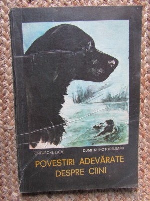 Gheorghe Lica - Povestiri adevarate despre caini foto