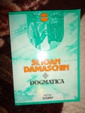 Sf.Ioan Damaschin - Dogmatica ( 212 pagini /Nu trimit prin curierat )