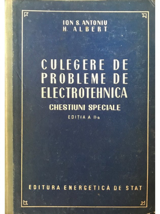 Ion S. Antoniu - Culegere de probleme de electrotehnică (editia 1954)