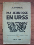 M. MOSKVINE - MA JEUNESSE EN URSS - 1934