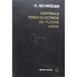 K. Schroder - Centrale termoelectrice de putere mare, vol. 2 (Editia: 1965)