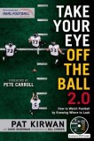 Take Your Eye Off the Ball 2.0: How to Watch Football by Knowing Where to Look