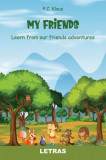 My Friends &ndash; Learn from our friends adventures - Paperback brosat - P.C Klaus - Letras