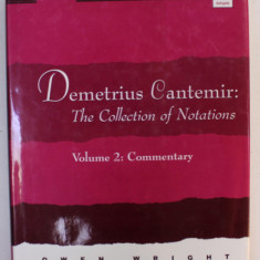 DEMETRIUS CANTEMIR : THE COLLECTION OF NOTATIONS , VOLUME 2 : COMMENTARY by OWEN WRIGHT , 2000