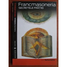 Luc Nefontaine - Francmasoneria. Secretele fratiei