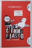 TIMMY FIASCO , A GRESI E OMENESTE de STEPHAN PASTIS , 2013