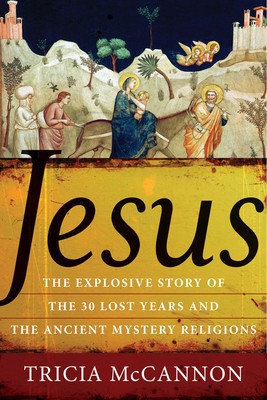 Jesus: The Explosive Story of the Thirty Lost Years and the Ancient Mystery Religions foto