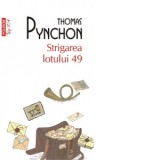 Strigarea lotului 49 (editie de buzunar) - Thomas Pynchon