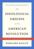 The Ideological Origins of the American Revolution: Fiftieth Anniversary Edition