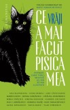 Ce vraji a mai facut pisica mea. Povesti care torc, miauna si cer sa fie alintate. Volum coordonat de Radu Paraschivescu